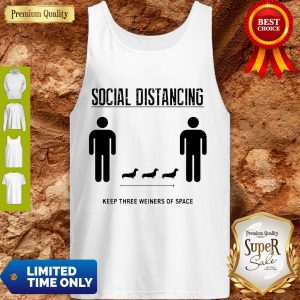 Nice Social Distancing Dachshund Keep Three Weiners Of Space Tank Top
