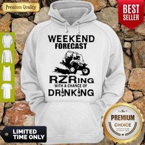Official Weekend Forecast Rzring With A Chance Of Drinking Hoodie