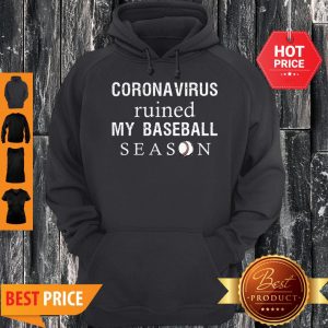 Perfect Coronavirus Ruined My Baseball Season Hoodie