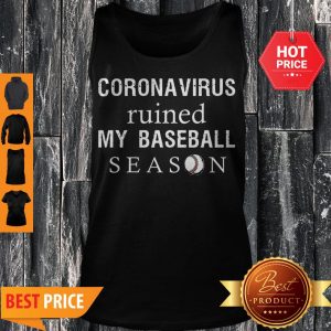Perfect Coronavirus Ruined My Baseball Season Tank Top