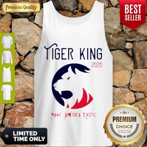 Perfect Tiger King 2020 Make America Exotic Tank Top