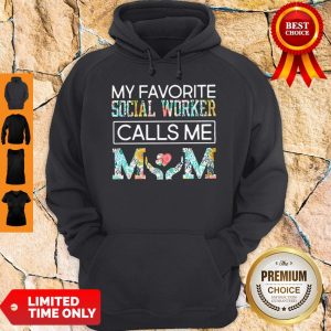 Premium My Favorite Social Worker Calls Me Mom Floral Hoodie