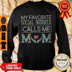 Premium My Favorite Social Worker Calls Me Mom Floral Sweatshirt