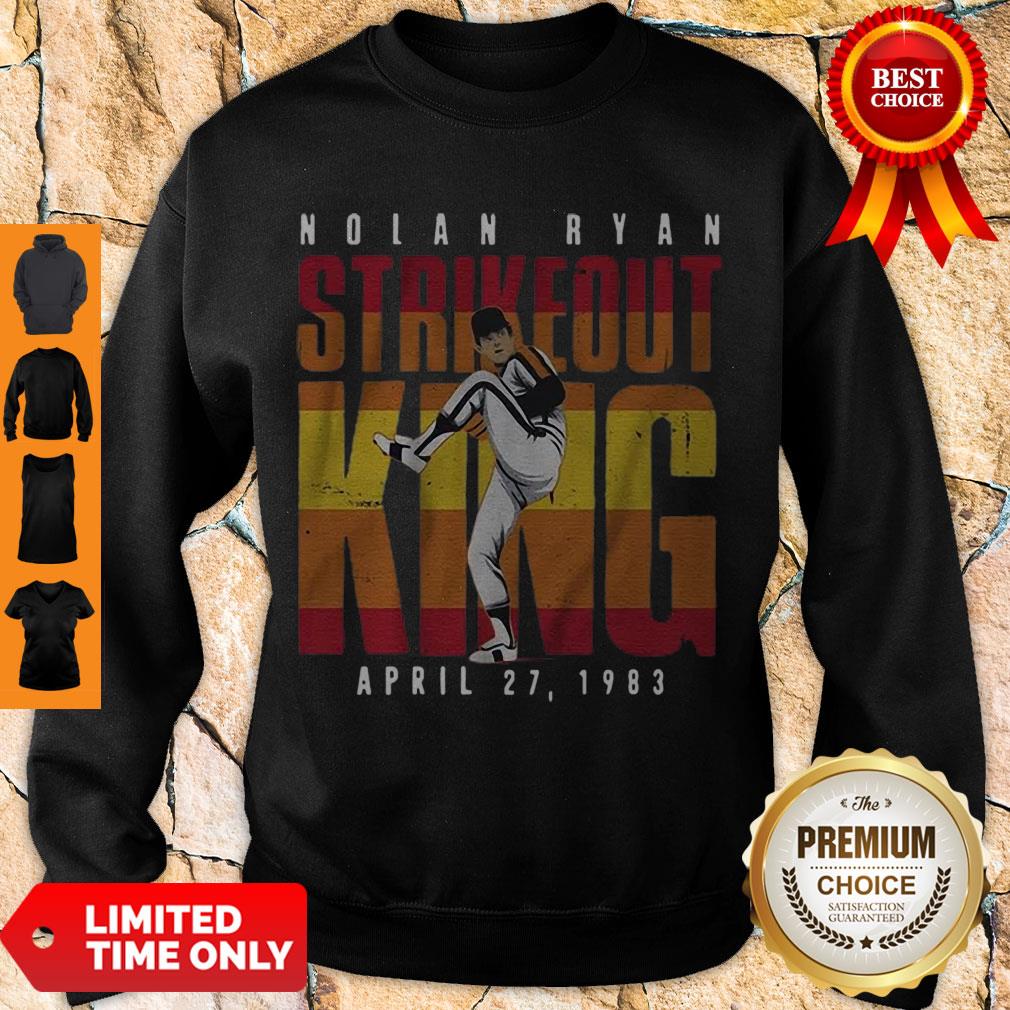 Premium Nolan Ryan Strikeout King April 27 1983 Sweatshirt Premium Nolan Ryan Strikeout King April 27 1983 Sweatshirt