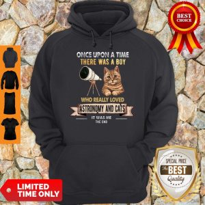 Pretty Once Upon A Time There Was A Boy Who Really Loves Astronomy And Cat Hoodie