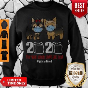 Hot Yorkshire 2020 The Year When Shit Got Real #Quarantined Sweatshirt