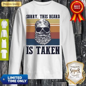 Nice Sorry This Beard Is Taken Vintage Sweatshirt
