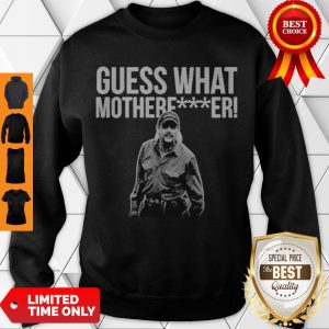 Nice Joe Exotic Guess What Motherfucker Sweatshirt