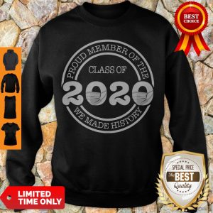 Official Proud Member Of The Class Of 2020 We Made History Coronavirus Sweatshirt