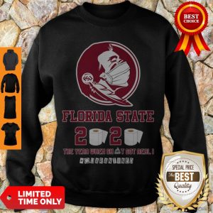 Hot Florida State Seminoles 2020 The Year Where Shit Got Real Quarantined Sweatshirt