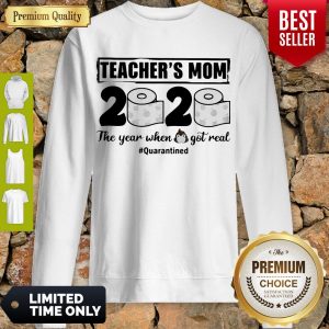 Perfect Teachers Mom 2020 The Year When Shit Got Real Quarantined Toilet Paper Mask Covid19 Sweatshirt