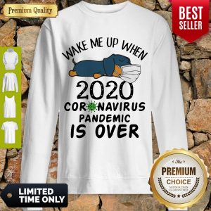 Cute Dachshund Wear Mask Wake Me Up 2020 Coronavirus Pandemic Is Over COVID19 Sweatshirt