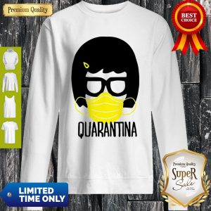 Nice Bob’s Burgers Tina Belcher Quarantina COVID-19 Sweatshirt