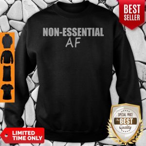 Nice Virus Pandemic Funny Non-Essential AF Sweatshirt