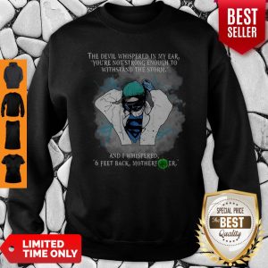 Nice Superhero Nurse And I Whispered 6 Feet Back Motherfucker Sweatshirt
