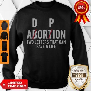 Awesome Adorpion Abortion Two Letters That Can Save A Life Sweatshirt