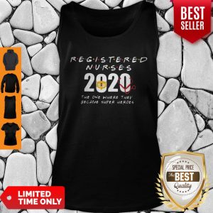 Wonderful Registered Nurses 2020 The One Where They Became Super Heroes COVID-19 Tank Top