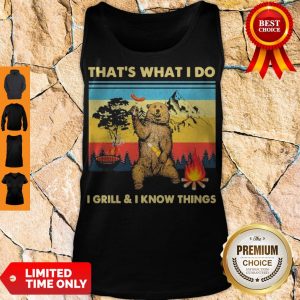 Official Bear That’s What I Do I Grill & I Know Things Vintage Tank Top