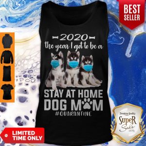 Official 2020 The Year I Got To Be A Stay At Home Husky Sibir Dog Mom Quarantine Tank Top