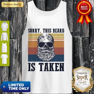Nice Sorry This Beard Is Taken Vintage Tank Top