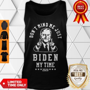 Awesome Joe Biden Dont Mind Me Just Biden My Time 2020 Tank Top