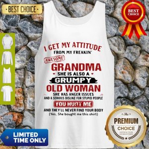 I Get My Attitude From My Freakin’ Awesome Grandma She Is Also A Grumpy Woman Tank Top