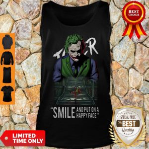 Perfect Heath Ledger Joker Smile And Put On A Happy Face Tank Top
