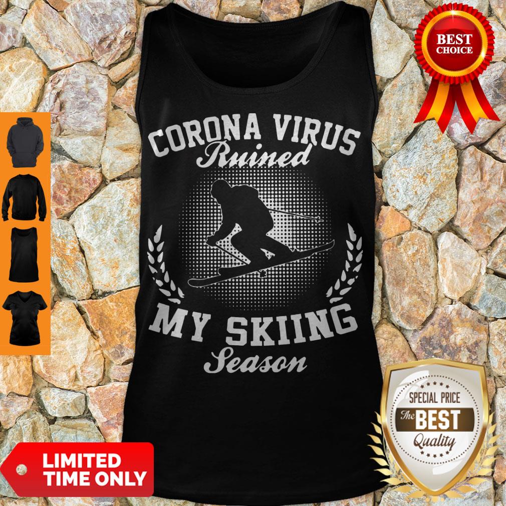 Top Coronavirus Ruined My Skiing Season Tank Top Top Coronavirus Ruined My Skiing Season Tank Top