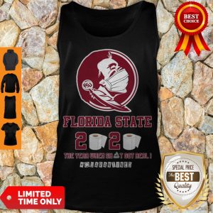 Hot Florida State Seminoles 2020 The Year Where Shit Got Real Quarantined Tank Top
