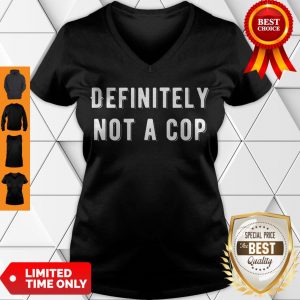 Top Definitely Not A Cop Funny Undercover Policeman Costume V-neck