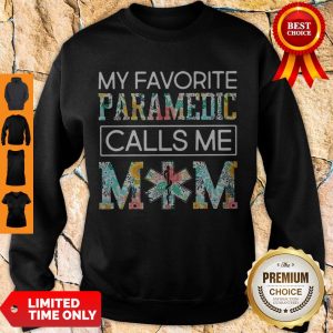 Top My Favorite Paramedic Calls Me Mom Floral Sweatshirt