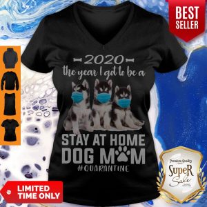 Official 2020 The Year I Got To Be A Stay At Home Husky Sibir Dog Mom Quarantine V-neck