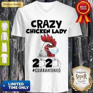 Top Crazy Chicken Lady 2020 #Quarantined V-neck