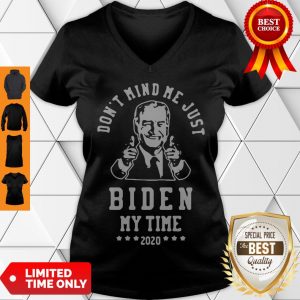 Awesome Joe Biden Dont Mind Me Just Biden My Time 2020 V-neck