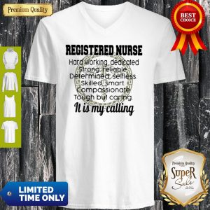 Good Registered Nurse Hard Working It Is My Calling V-neck
