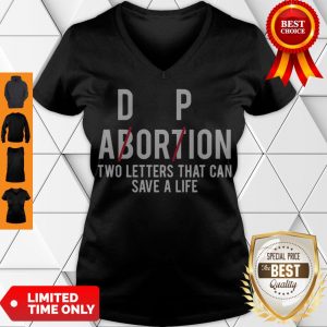 Awesome Adorpion Abortion Two Letters That Can Save A Life V-neck