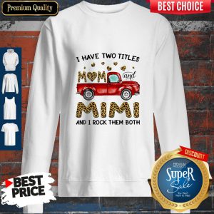 A Have Two Titles Mom And Mimi And I Rock Them Both Leopard Sweatshirt