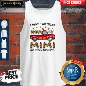 A Have Two Titles Mom And Mimi And I Rock Them Both Leopard Tank Top