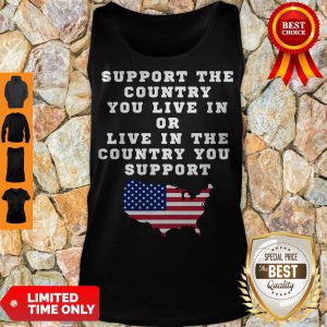 American Support Your Country You Live In Or Live In The Country You Support Tank Top