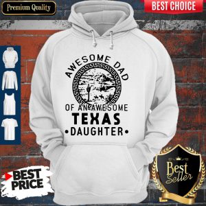 Awesome Dad Of An Awesome Texas Daughter T-Hoodie