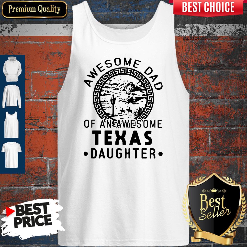Awesome Dad Of An Awesome Texas Daughter T-Tank Top Awesome Dad Of An Awesome Texas Daughter T-Tank Top