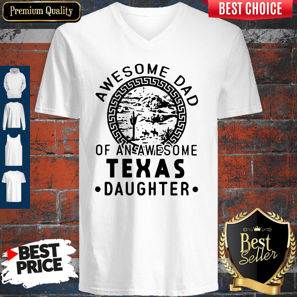 Awesome Dad Of An Awesome Texas Daughter T-V-neck Awesome Dad Of An Awesome Texas Daughter T-V-neck