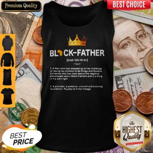Black Father Definition Meaning A Man Who Has Stepped Up To Tank Top