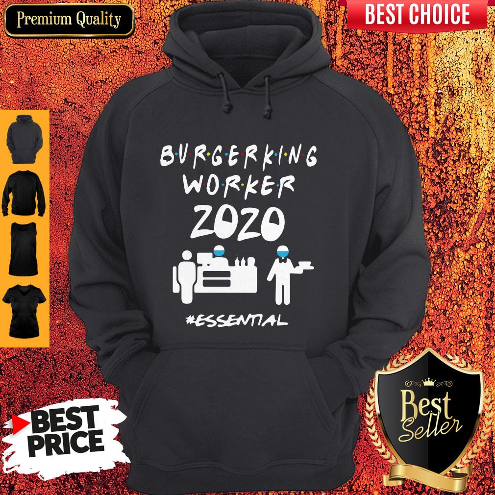 Burger King Worker 2020 Essential Hoodie Burger King Worker 2020 Essential Hoodie