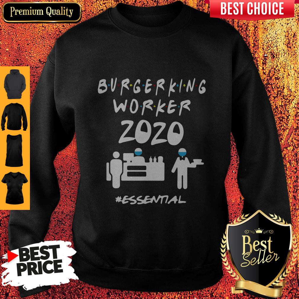 Burger King Worker 2020 Essential Sweatshirt Burger King Worker 2020 Essential Sweatshirt