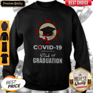 Covid 19 Coronavirus Stole My Graduation Shirt Classic T-Sweatshirt