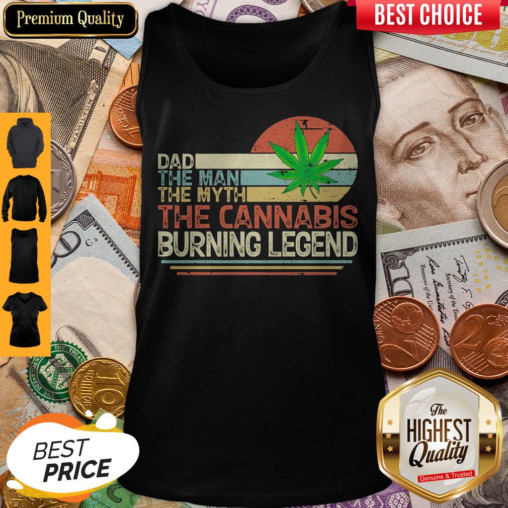 Dad The Man The Myth The Cannabis Burning Legend Weed Vintage Tank Top Dad The Man The Myth The Cannabis Burning Legend Weed Vintage Tank Top