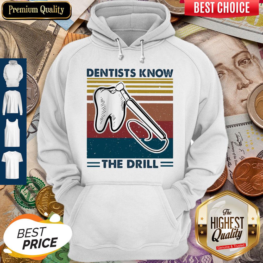 Dentists Know The Drill Vintage Hoodie Dentists Know The Drill Vintage Hoodie