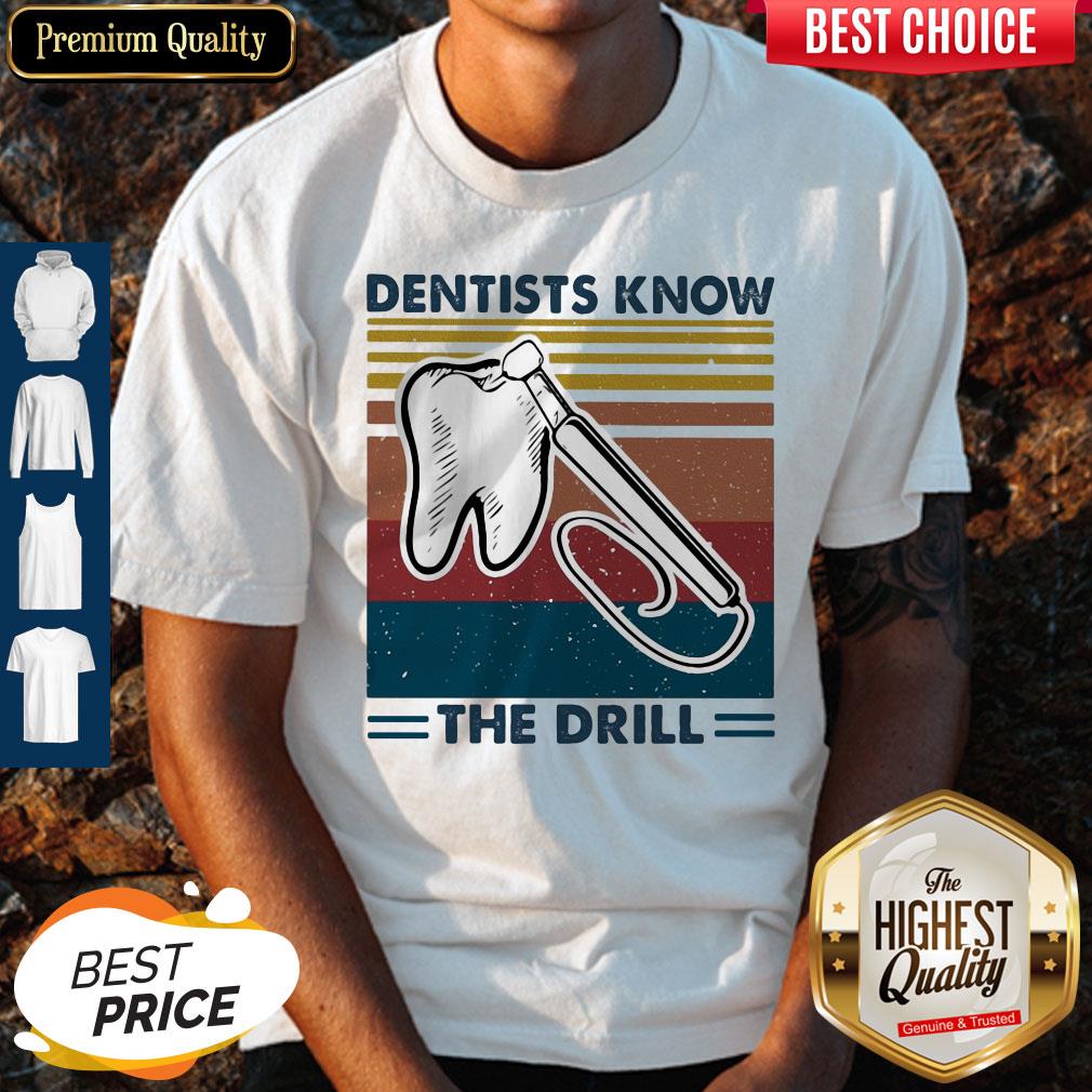 Dentists Know The Drill Vintage Shirt Dentists Know The Drill Vintage Shirt