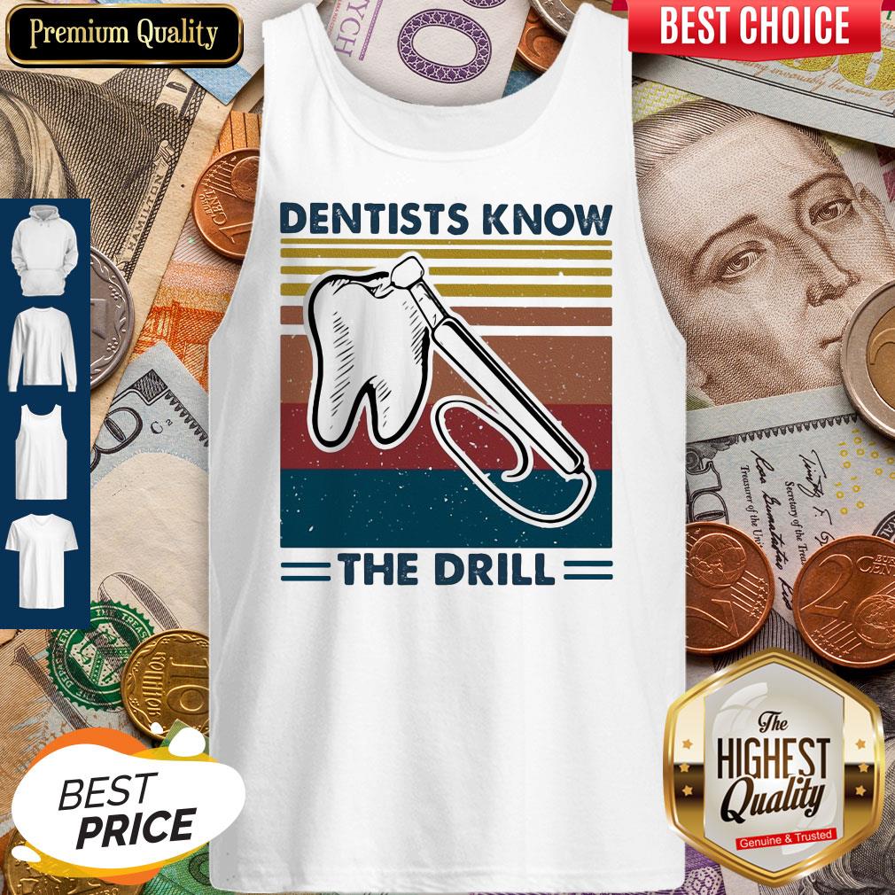 Dentists Know The Drill Vintage Tank Top Dentists Know The Drill Vintage Tank Top